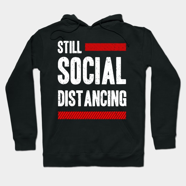 Still Social Distancing Hoodie by machmigo